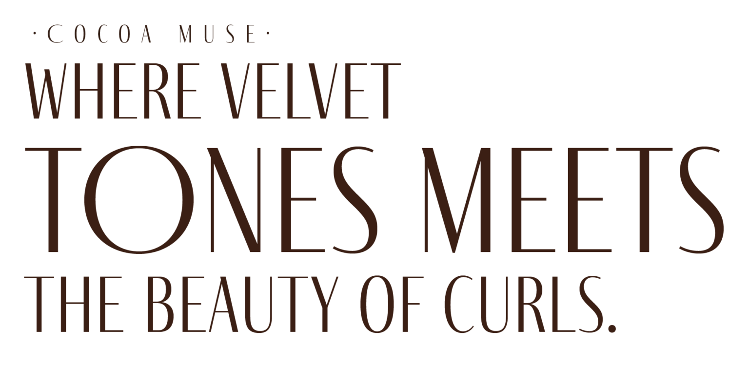 Cocoa Muse text graphic: Where velvet tones meets the beauty of curls.